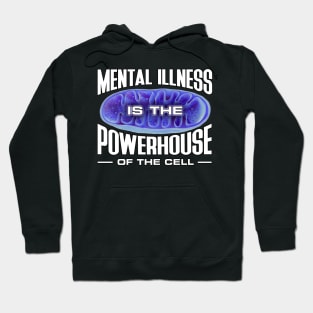 Mental Illness is the Powerhouse of the Cell - Mitochondria Hoodie